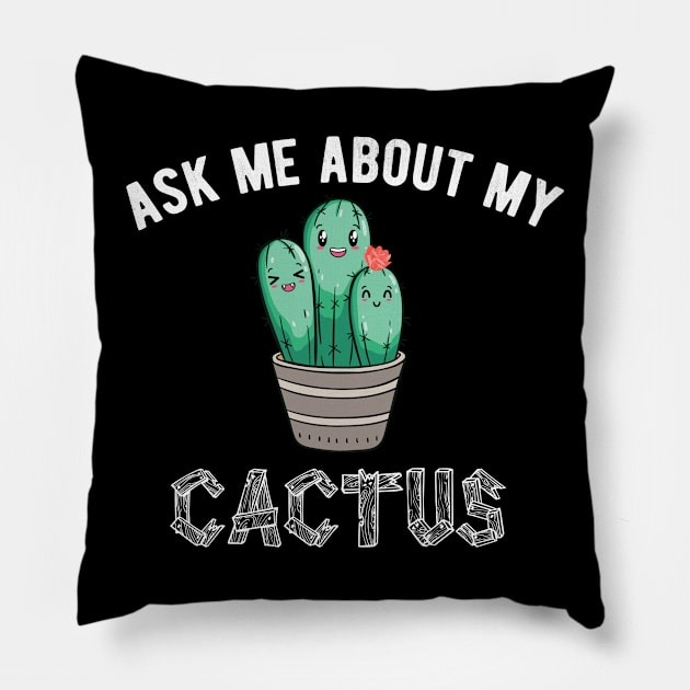 ask me about my plants  cactus Pillow by Gaming champion