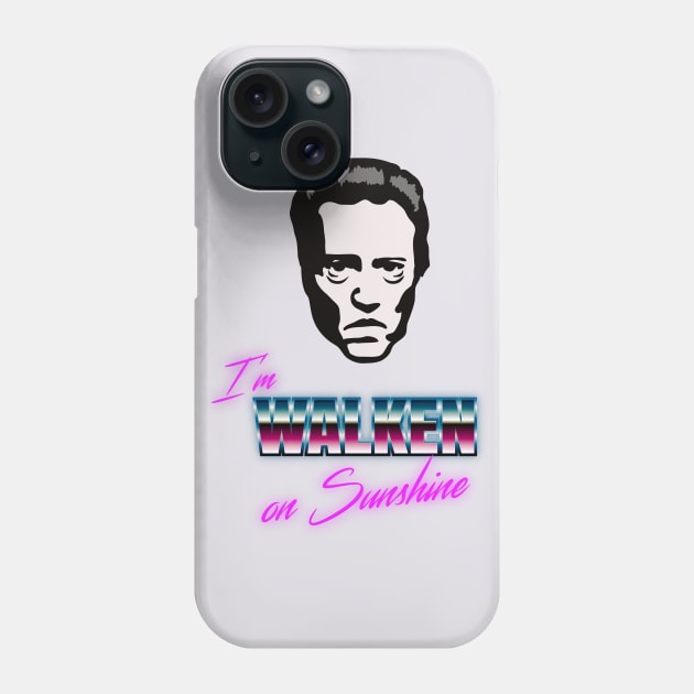 I'm Walken on Sunshine Phone Case by TeeAgromenaguer