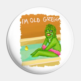 im old greggg Pin