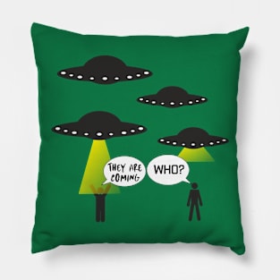 UFO is coming and we dont know Pillow