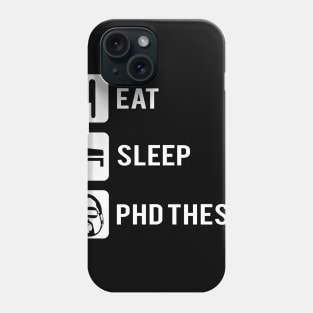 Eat sleep phD thesis Phone Case