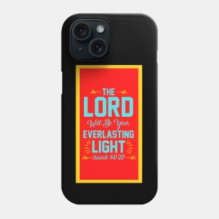 The Lord Will Be Your Everlasting Love Phone Case