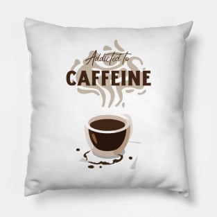 Addicted to caffeine with cup Pillow