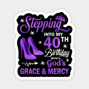 Stepping Into My 40th Birthday With God's Grace & Mercy Bday Magnet