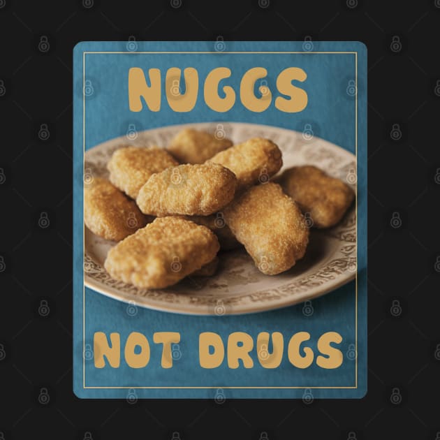 Nuggies No Druggies by Dandzo