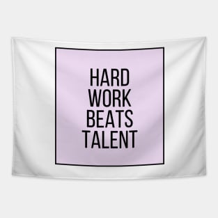 Hard Work Beats Talent - Motivational and Inspiring Work Quotes Tapestry