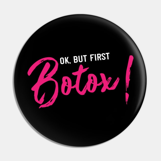 but first botox! Funny Plastic Surgery gift Pin by Shirtbubble