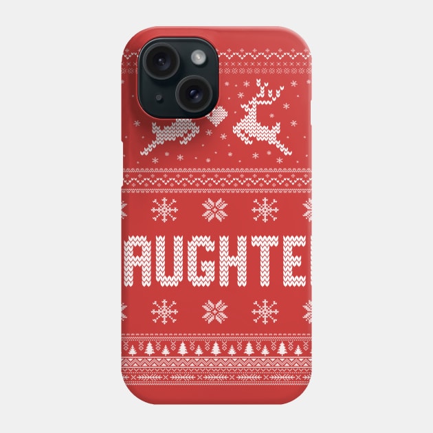 Daughter - Ugly Christmas Sweaters Phone Case by Wintrly