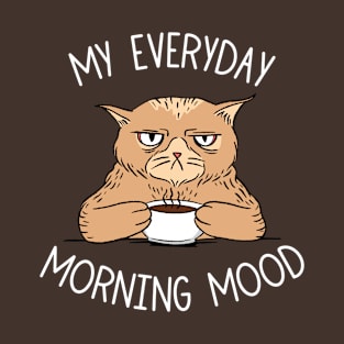 My Everyday Morning Mood T-Shirt