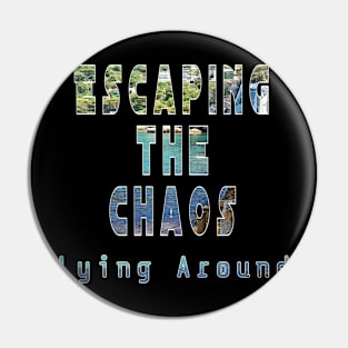 Lying around escaping the chaos Pin