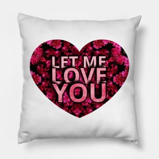 LET ME LOVE YOU Pillow