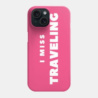 I MISS TRAVELING Phone Case