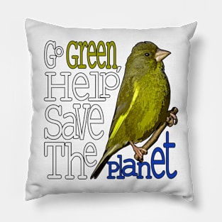 Greenfinch - Go Green,help save the planet Pillow