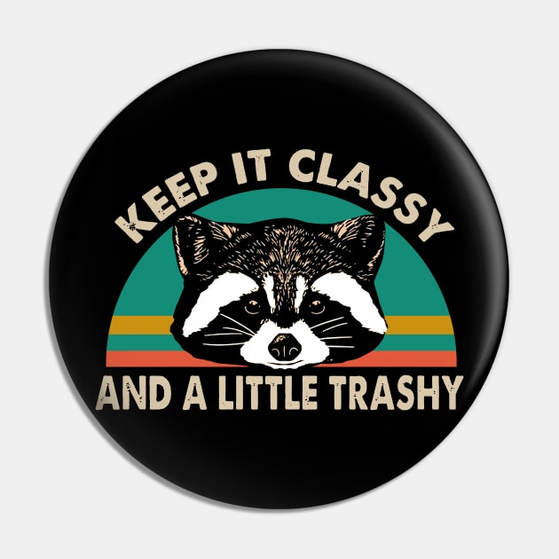 Keep It Classy And A Little Trashy Pin by Rumsa