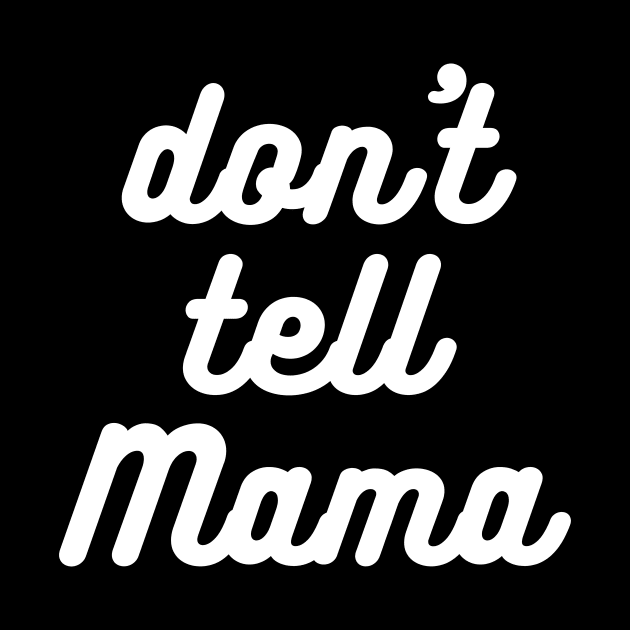 Don't Tell Mama by nathalieaynie