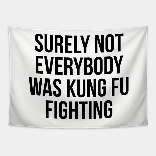 surely not everybody was kung fu fighting Tapestry by ajarsbr