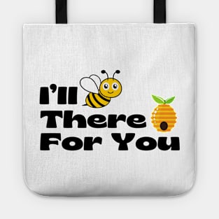 I’ll BEE There For You Tote