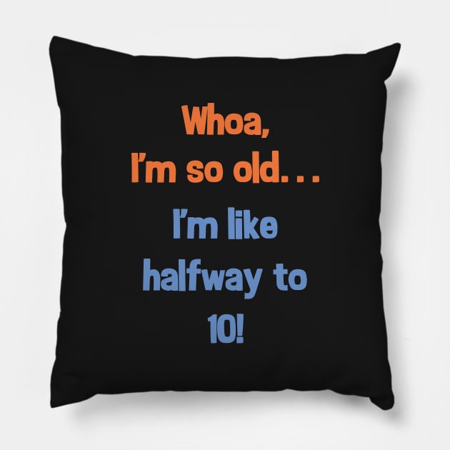 Funny Halfway to 10th Birthday Present T-Shirt for 5 Year Old Pillow by SecondActTees