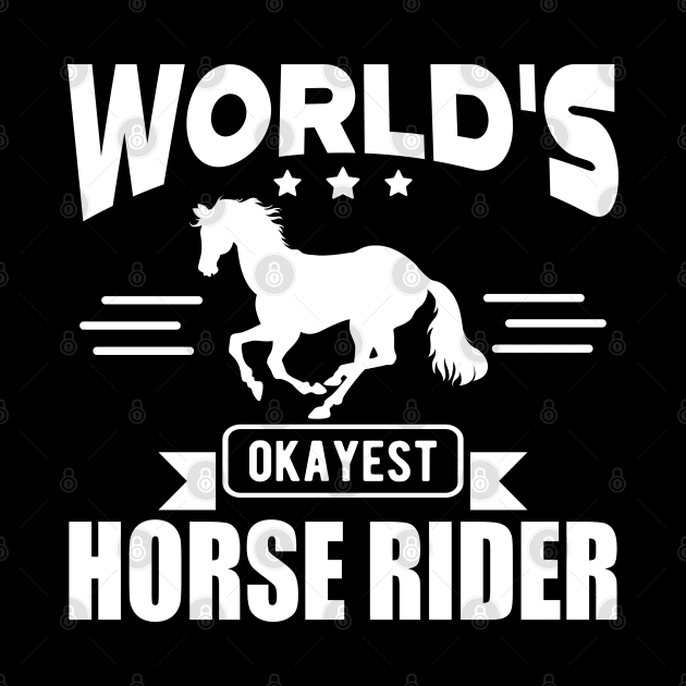 Horse Rider - World's okayest horse rider w by KC Happy Shop