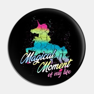 Unicorn - Magical Moment Of My Life Rainbow - Colors Pin