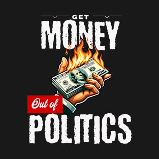 Get Money Out of Politics T-Shirt