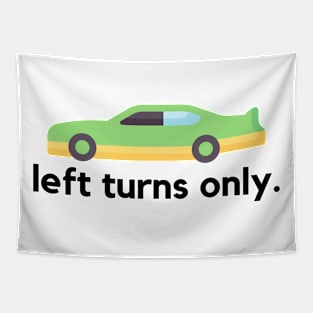 Left turns only- a stock car racing design Tapestry