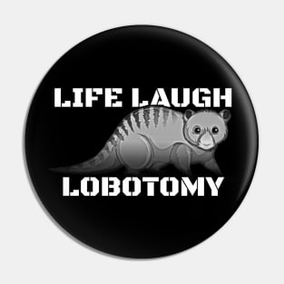 Live Laugh Lobotomy Pin