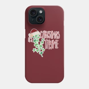 It's Christmas THYME Phone Case