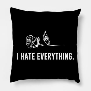 I Hate Everything Pillow