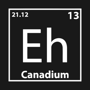 Eh Canadium T-Shirt