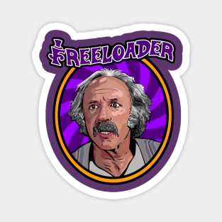 Grandpa Joe is the OG Freeloader! Magnet