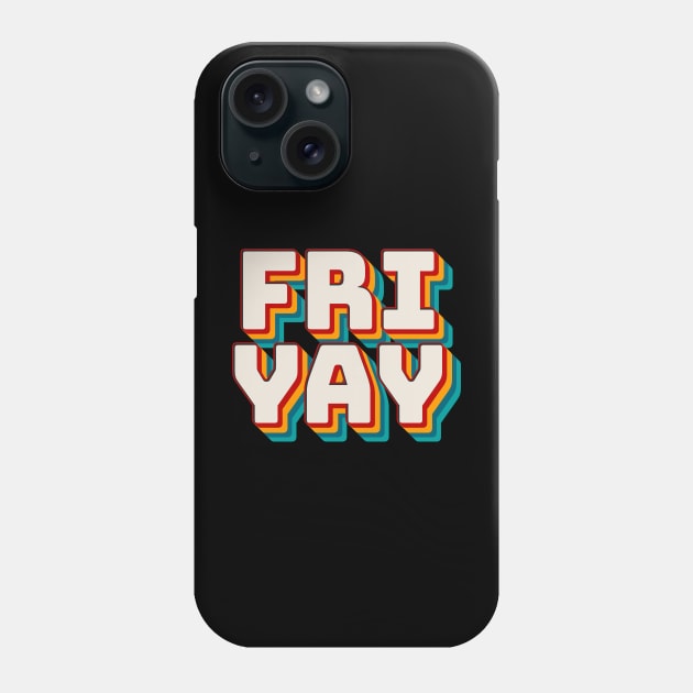 Fri Yay Phone Case by n23tees