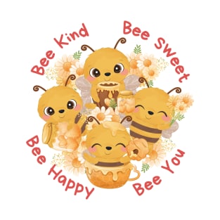 Bee Kind, Bee Sweet, Bee Happy, Bee You | Cute Bee & Floral Design T-Shirt