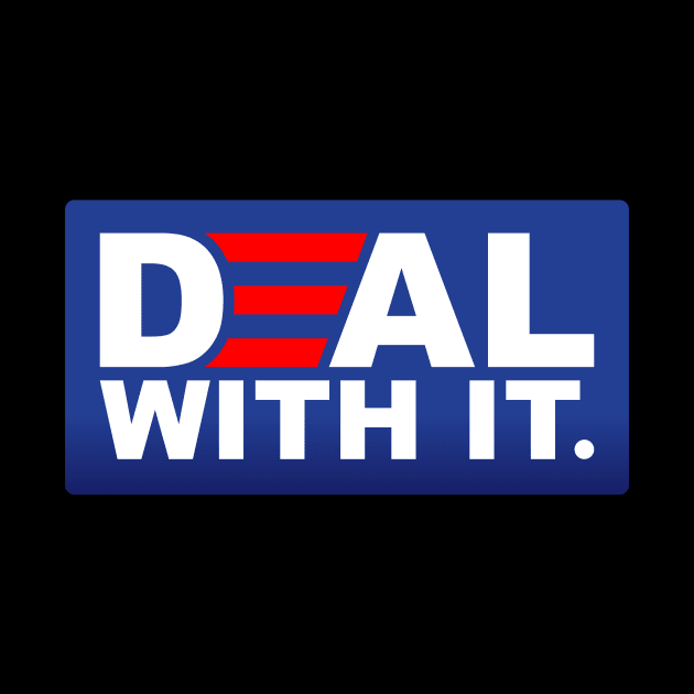 Deal With It. - Funny Biden Victory by tommartinart