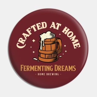 Crafted At Home, Fermenting Dreams Home Brewing Pin