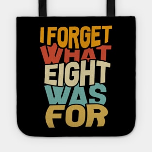 I Forget What Eight Was For Tote