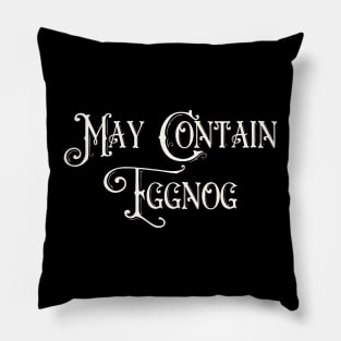 May Contain Eggnog Pillow