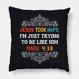 Jesus Took Naps I'm Just Trying To Be Like Him Pillow