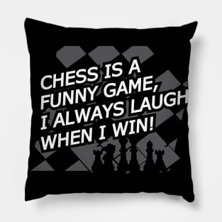 Chess is a funny game, I always laugh when I when ! Pillow