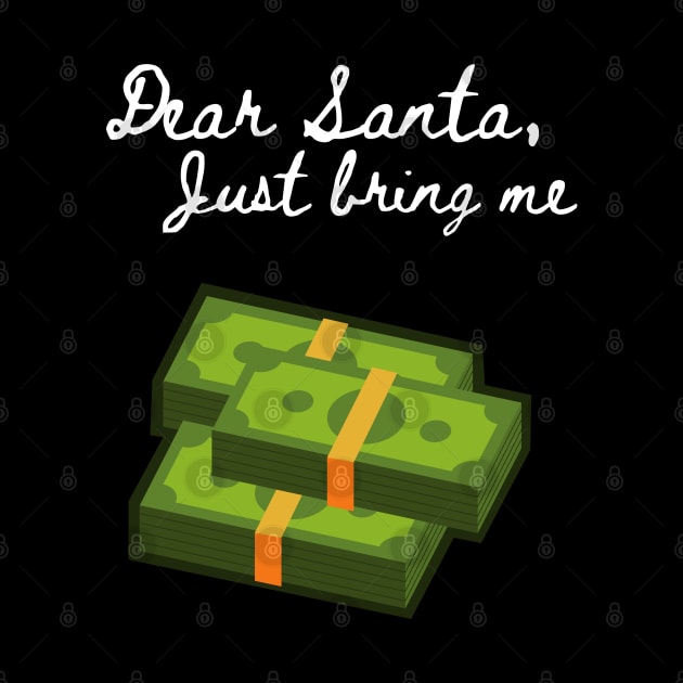 Dear Santa Bring Me Cash - Funny Letter for Christmas by Apathecary