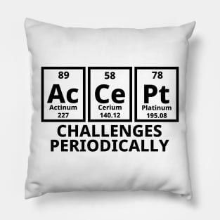 Accept Challenges Periodically Pillow