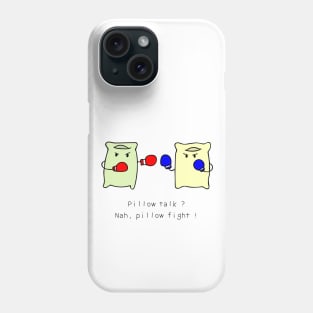 Pillow talk? Nah, Pillow fight! Phone Case