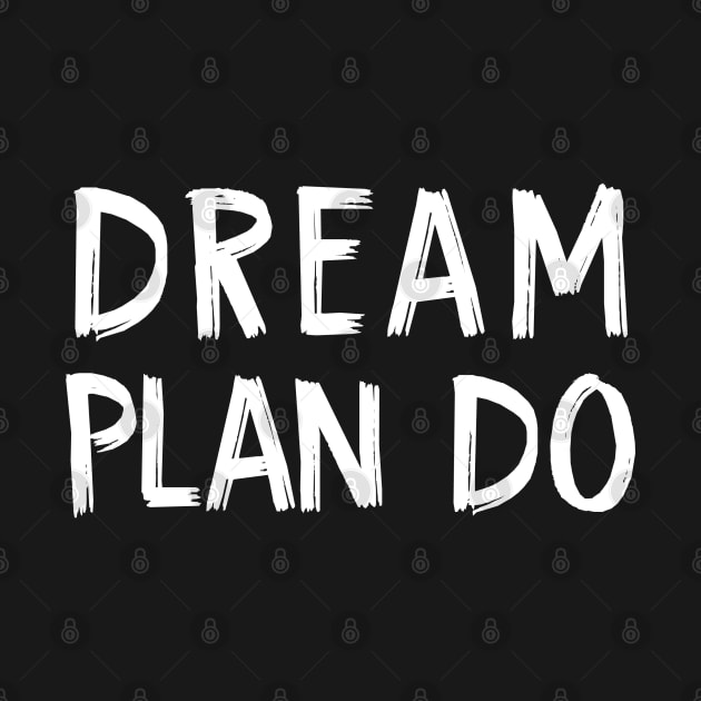 Dream Plan Do by TIHONA