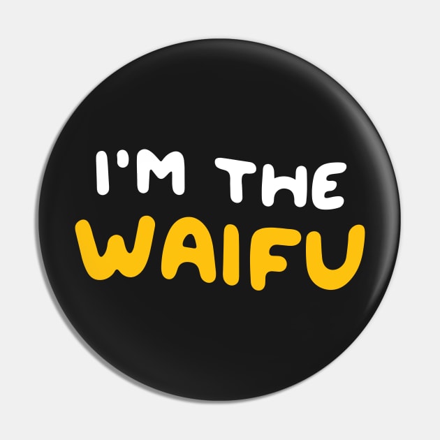 I'm the Waifu / If Found, Please Return to the Waifu (Couple Shirt) Version 2 Pin by Teeworthy Designs