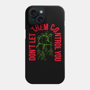 Don't Let Them Control You Phone Case