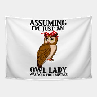 assuming im just an owl lady  was your first mistake tshirt funny gift t-shirt Tapestry