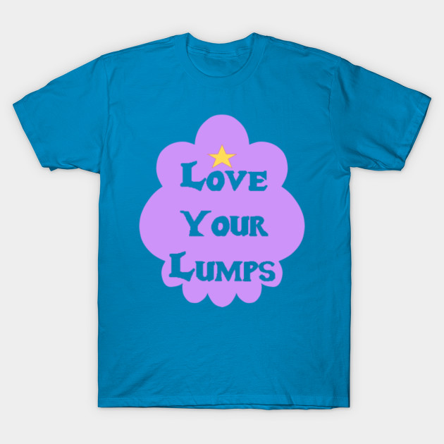 Love Your Lumps - Cartoon - T-Shirt | TeePublic