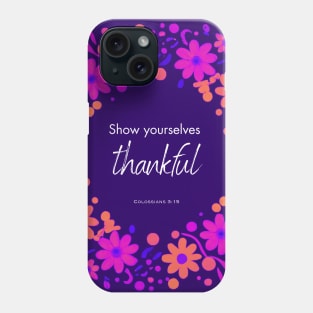 Thankful quote from Colossians 3:15 Phone Case