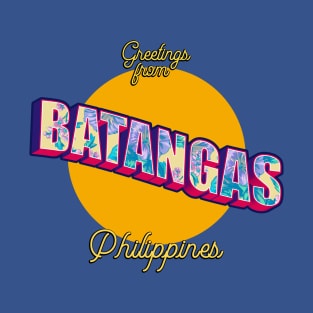 Greetings from BATANGAS Philippines! T-Shirt