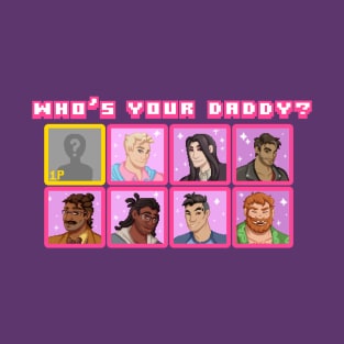 Who's Your Daddy? T-Shirt